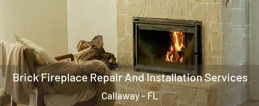  Brick Fireplace Repair And Installation Services Callaway - FL