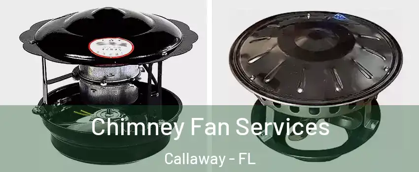  Chimney Fan Services Callaway - FL
