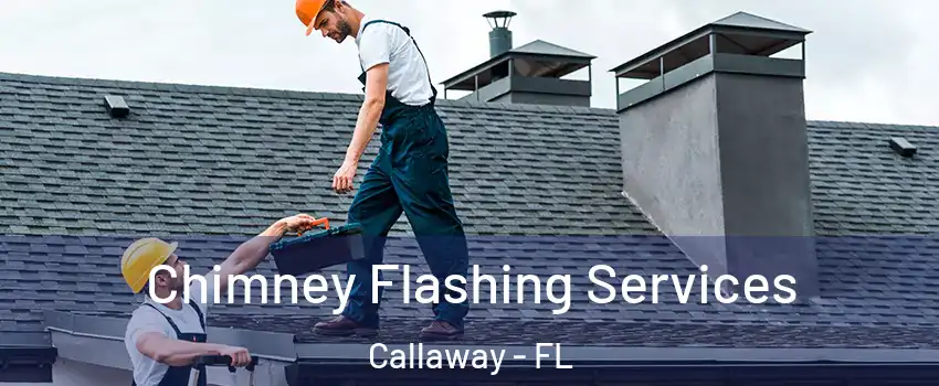  Chimney Flashing Services Callaway - FL