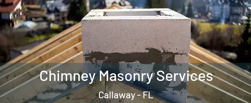  Chimney Masonry Services Callaway - FL