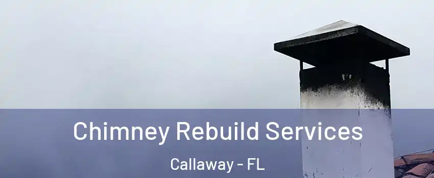  Chimney Rebuild Services Callaway - FL