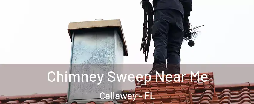  Chimney Sweep Near Me Callaway - FL