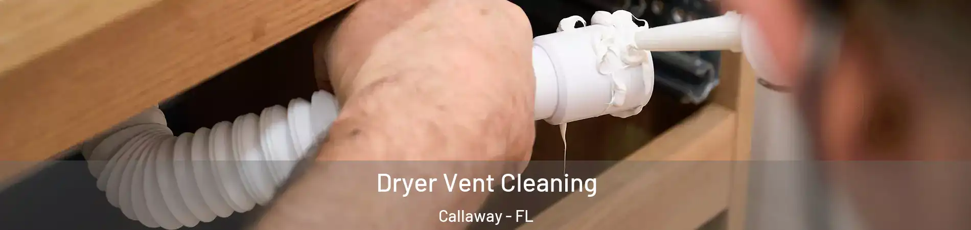  Dryer Vent Cleaning Callaway - FL