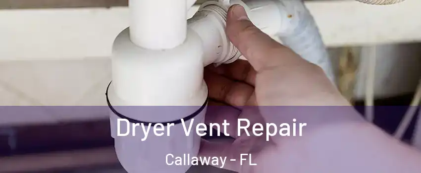  Dryer Vent Repair Callaway - FL