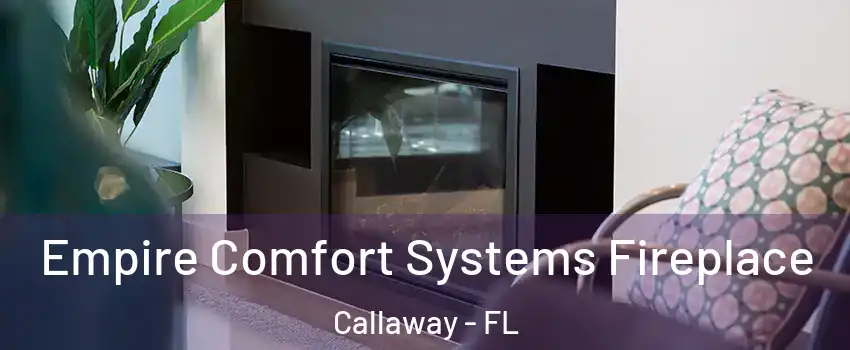  Empire Comfort Systems Fireplace Callaway - FL