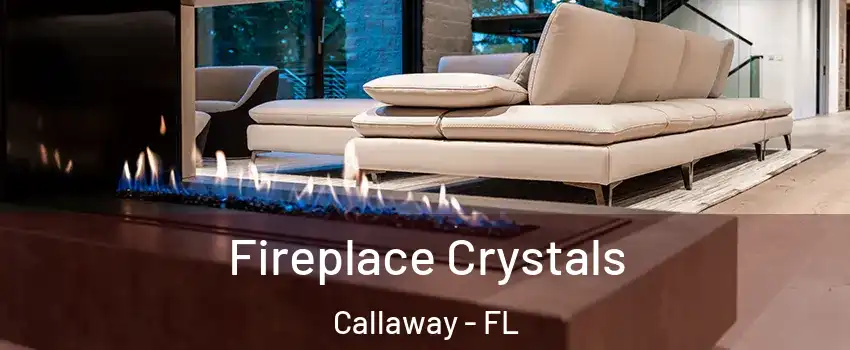 Fireplace Crystals Callaway - FL