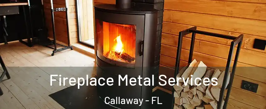  Fireplace Metal Services Callaway - FL