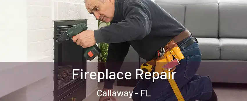  Fireplace Repair Callaway - FL