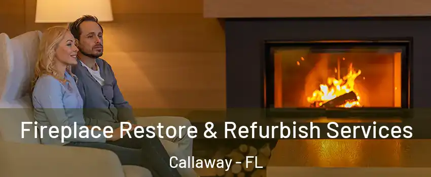  Fireplace Restore & Refurbish Services Callaway - FL