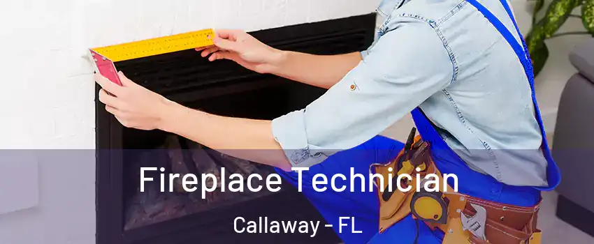  Fireplace Technician Callaway - FL
