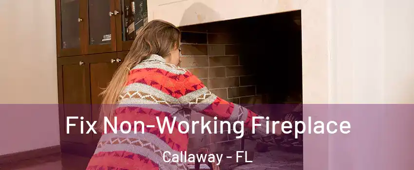  Fix Non-Working Fireplace Callaway - FL