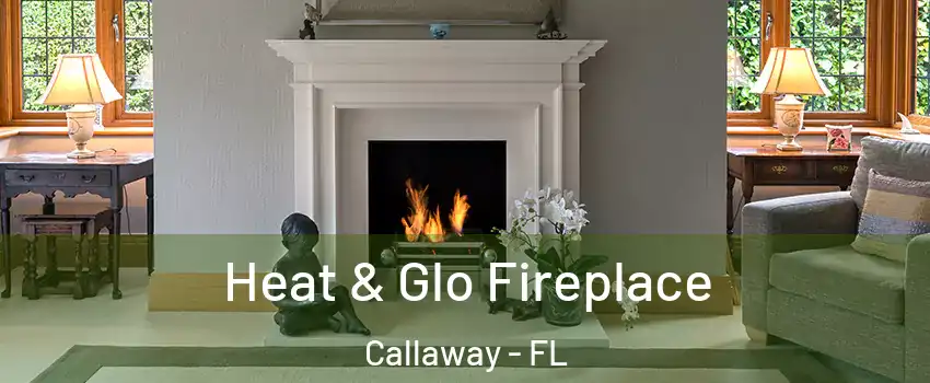  Heat & Glo Fireplace Callaway - FL