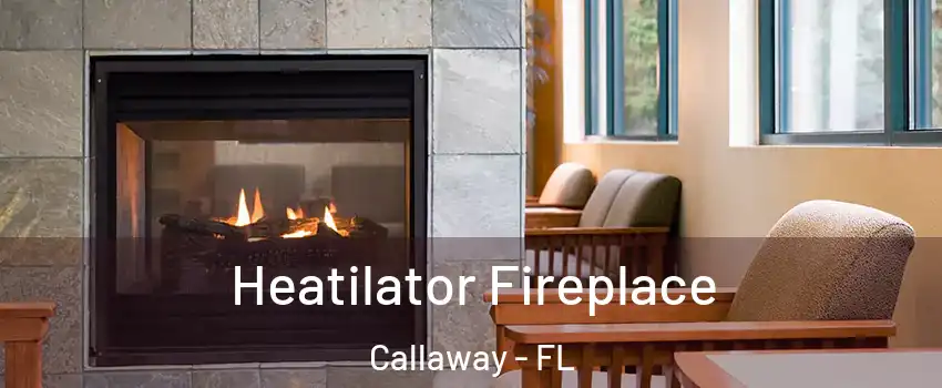  Heatilator Fireplace Callaway - FL