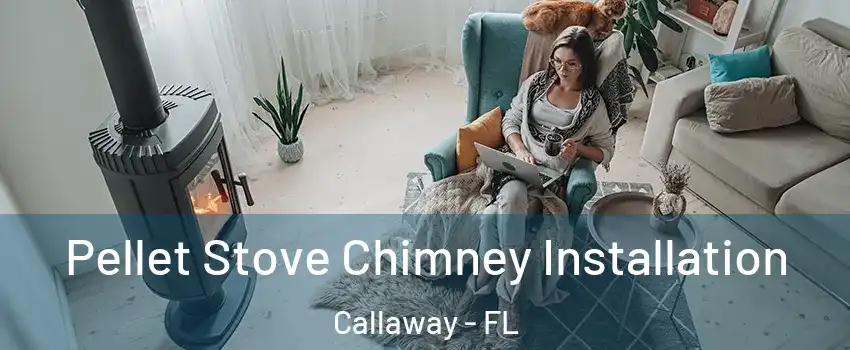  Pellet Stove Chimney Installation Callaway - FL