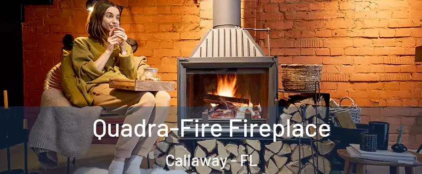  Quadra-Fire Fireplace Callaway - FL