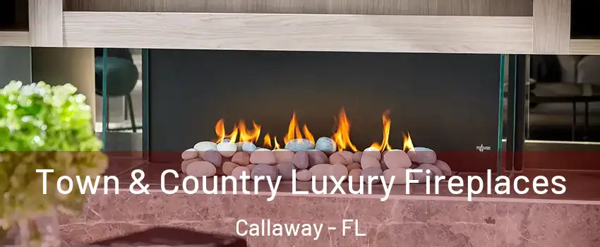  Town & Country Luxury Fireplaces Callaway - FL