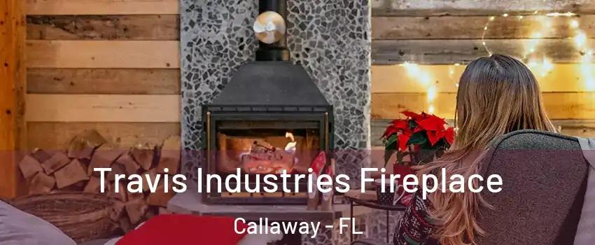  Travis Industries Fireplace Callaway - FL