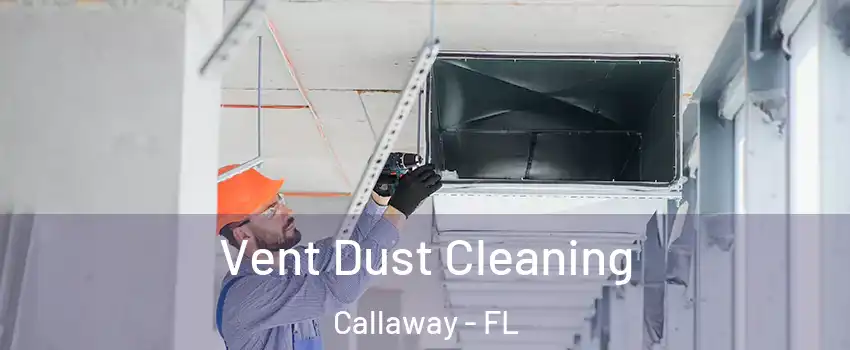  Vent Dust Cleaning Callaway - FL